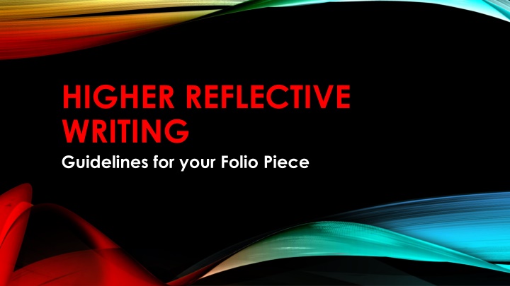 higher reflective writing guidelines for your