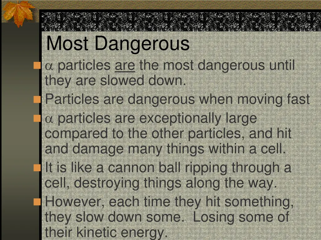 most dangerous particles are the most dangerous