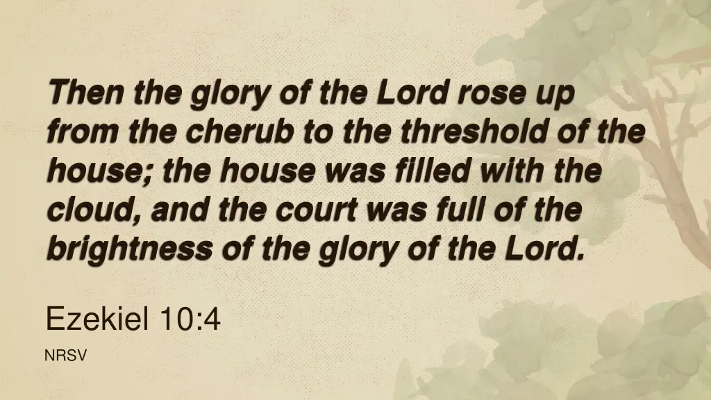 then the glory of the lord rose up from