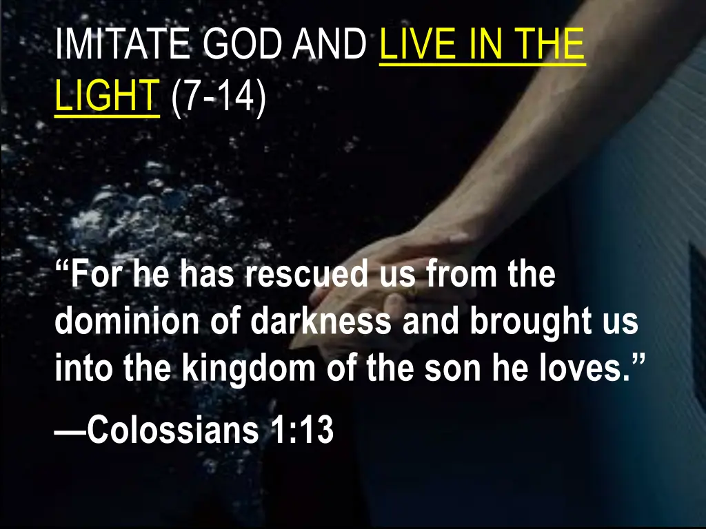 imitate god and live in the light 7 14