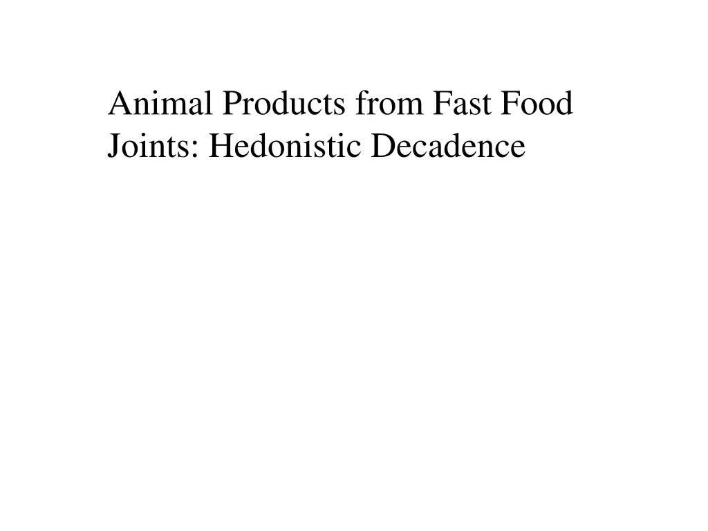 animal products from fast food joints hedonistic