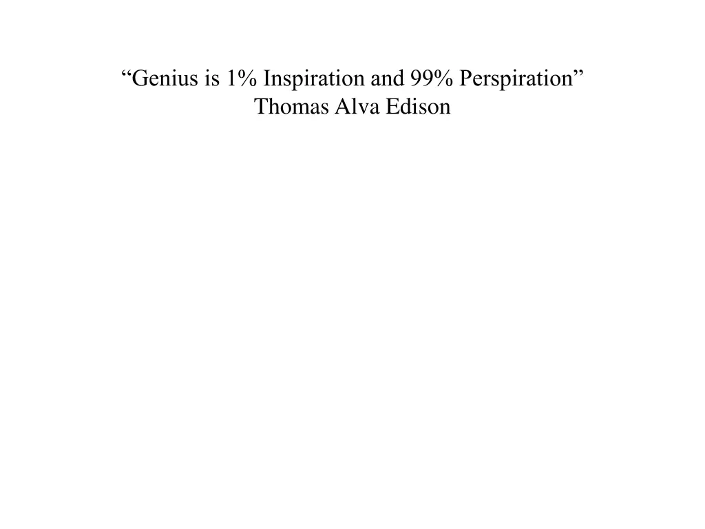 genius is 1 inspiration and 99 perspiration