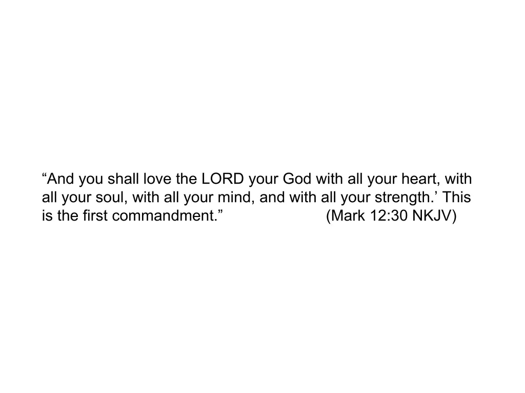 and you shall love the lord your god with