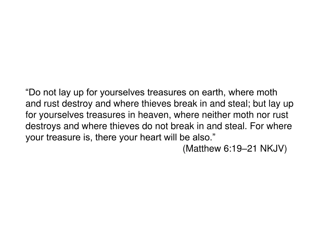 do not lay up for yourselves treasures on earth