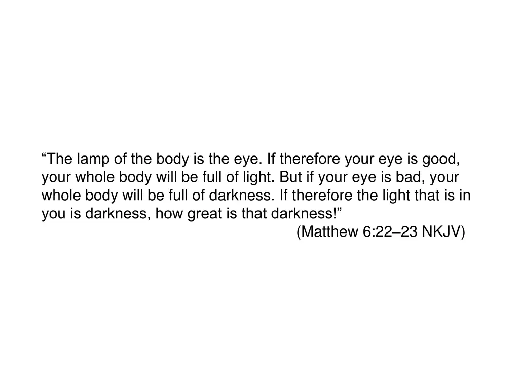 the lamp of the body is the eye if therefore your