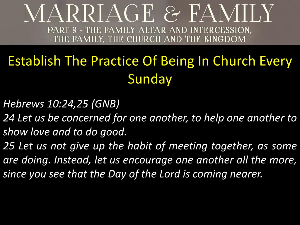 establish the practice of being in church every