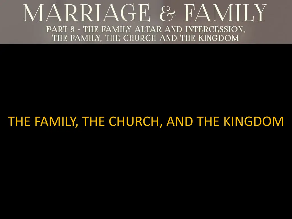 the family the church and the kingdom