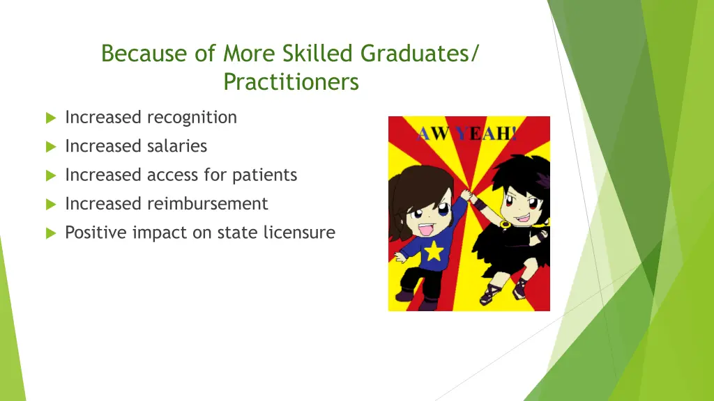 because of more skilled graduates practitioners