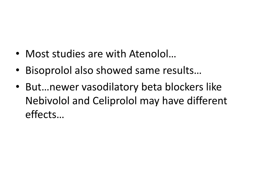 most studies are with atenolol bisoprolol also