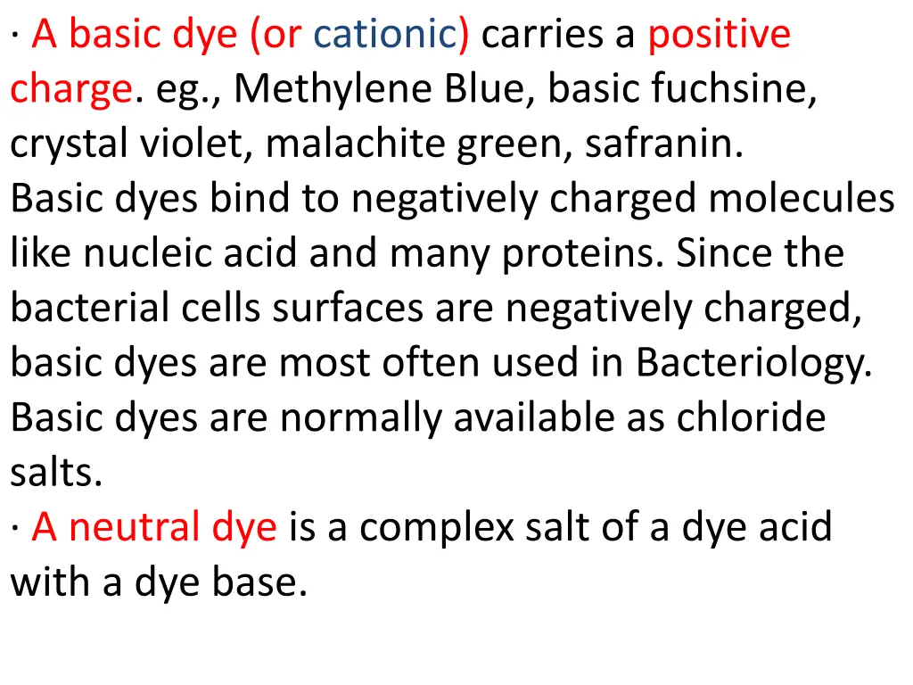 a basic dye or cationic carries a positive charge