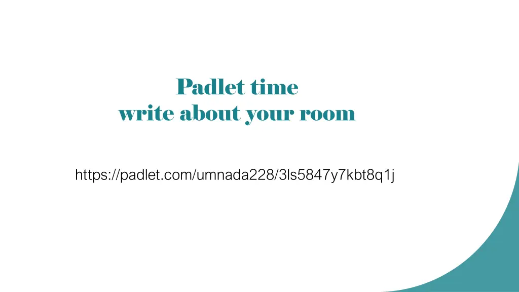 padlet time write about your room