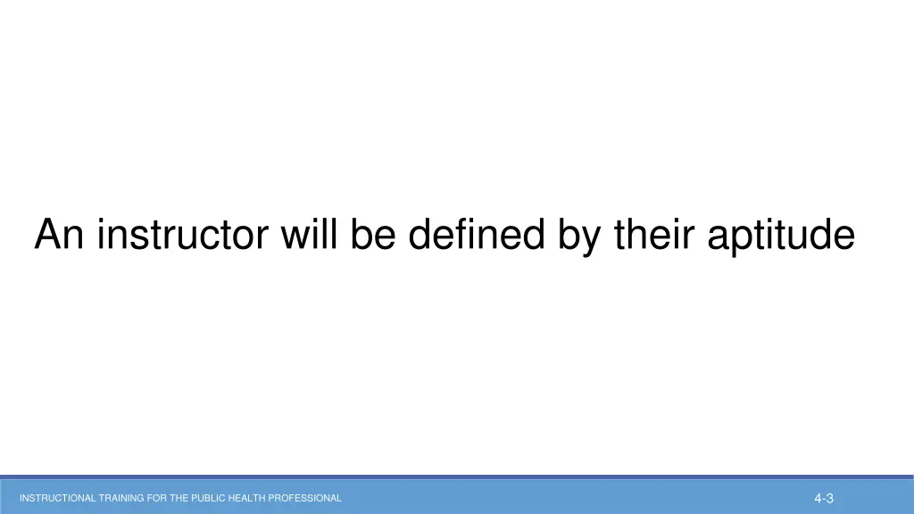 an instructor will be defined by their aptitude