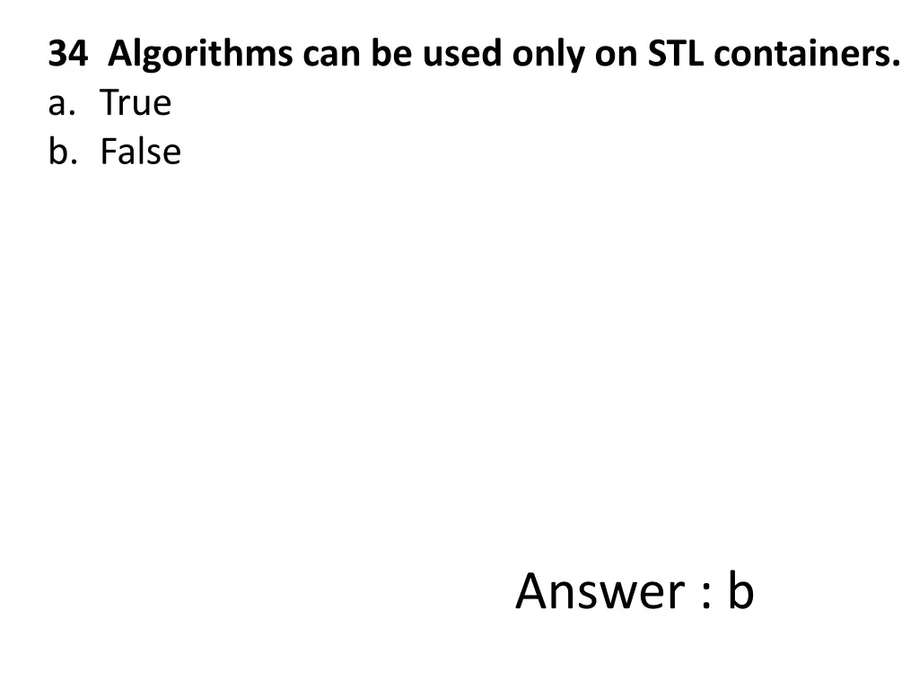 34 algorithms can be used only on stl containers