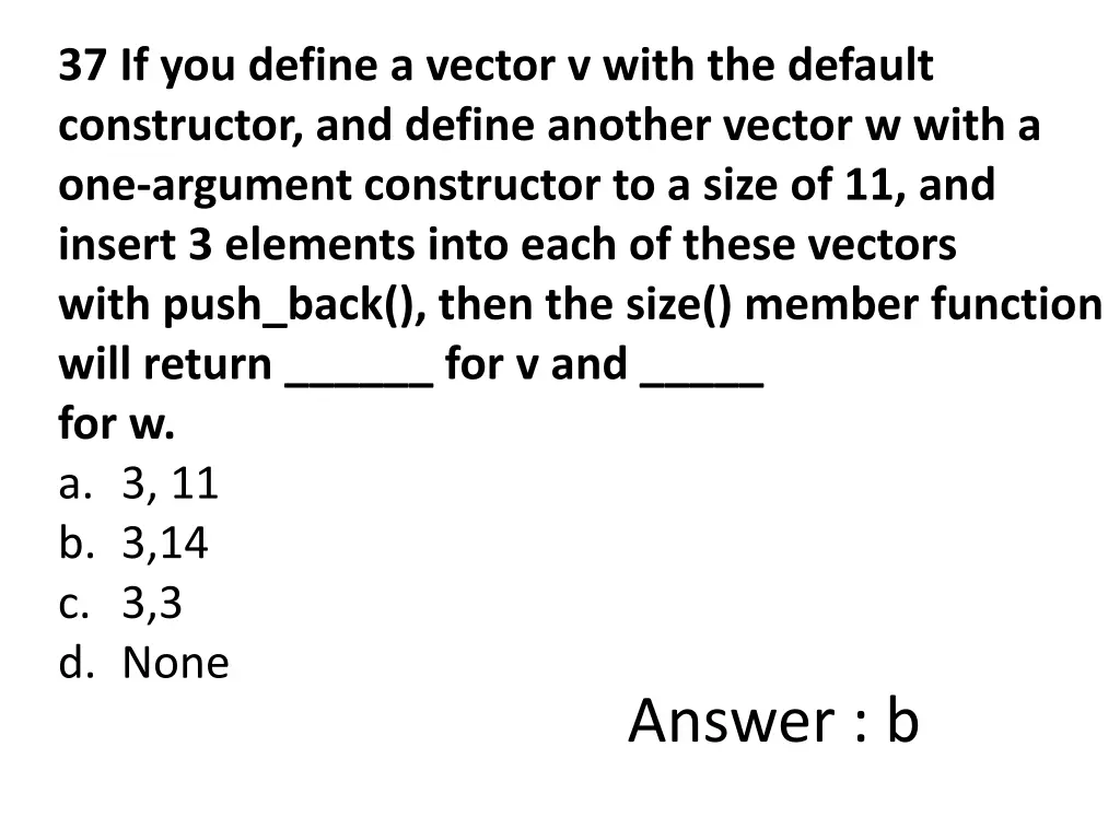 37 if you define a vector v with the default