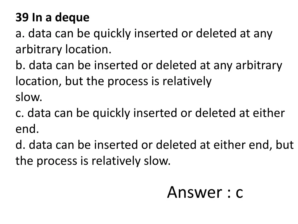 39 in a deque a data can be quickly inserted