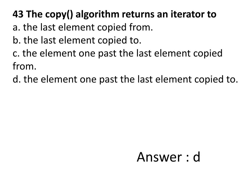 43 the copy algorithm returns an iterator