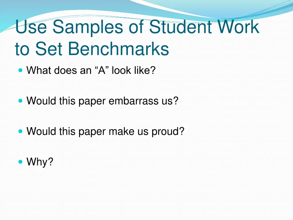 use samples of student work to set benchmarks