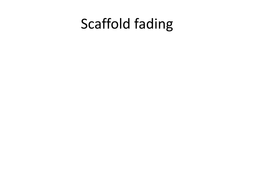 scaffold fading