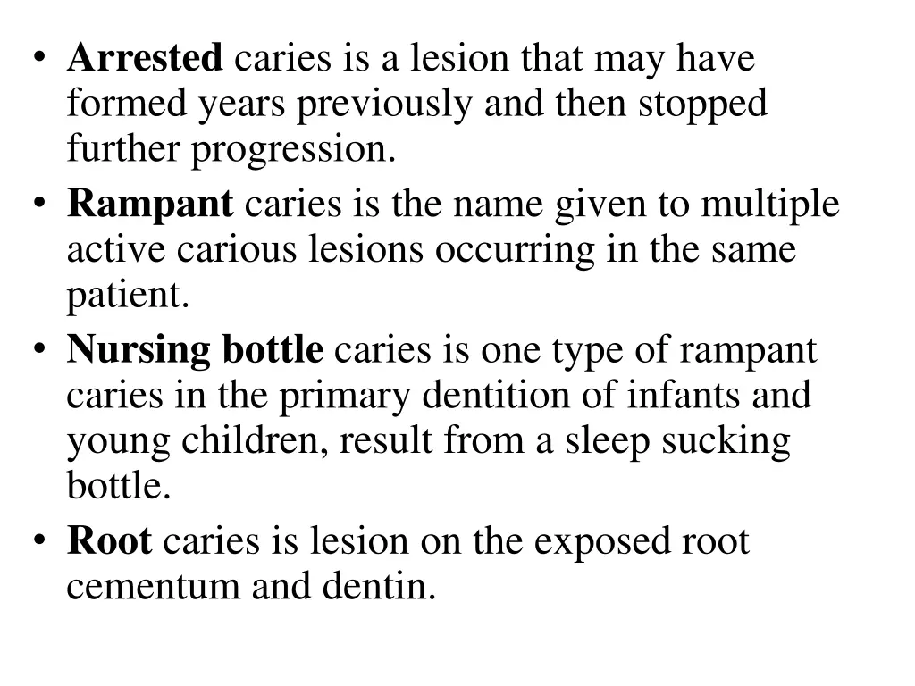 arrested caries is a lesion that may have formed