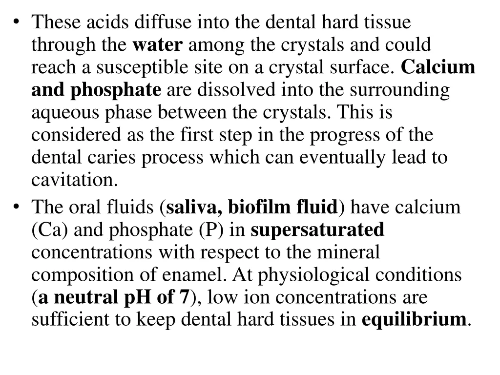 these acids diffuse into the dental hard tissue