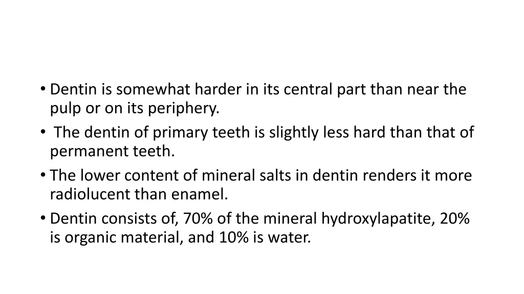 dentin is somewhat harder in its central part