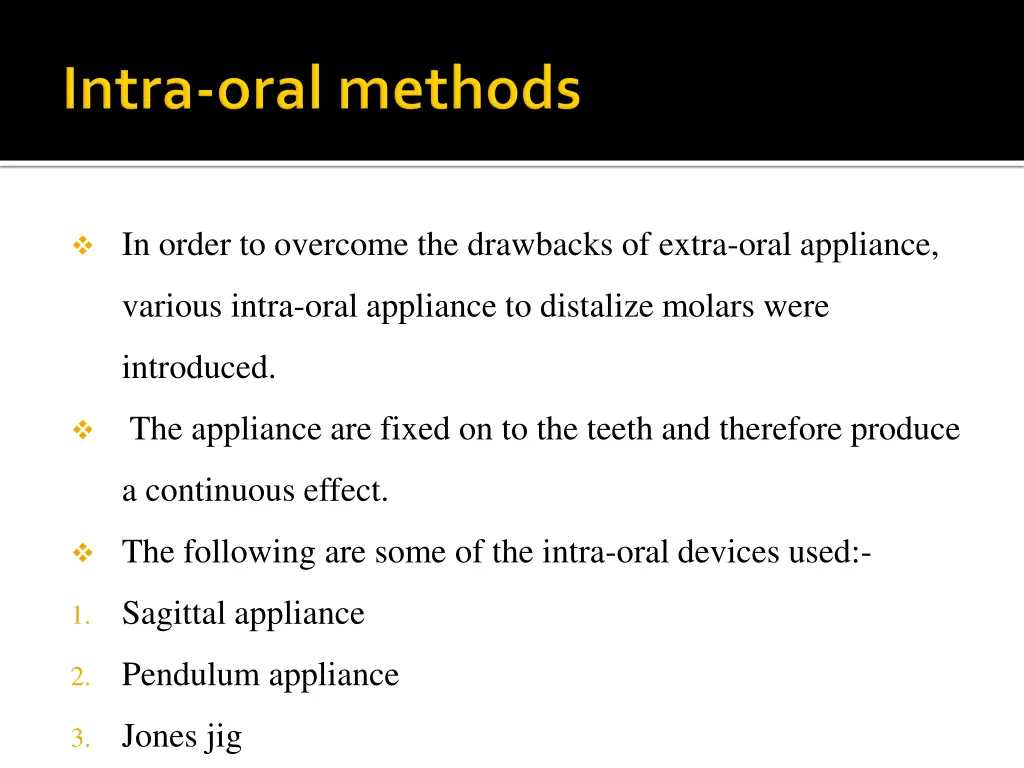 in order to overcome the drawbacks of extra oral