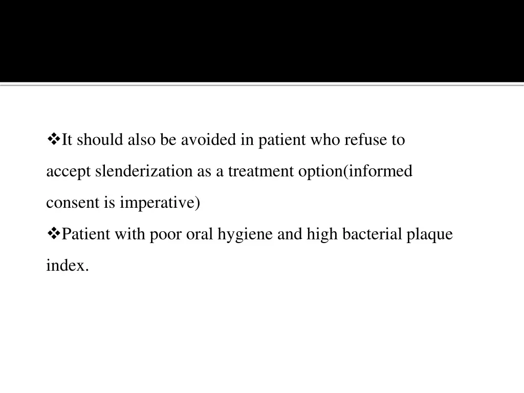 it should also be avoided in patient who refuse to