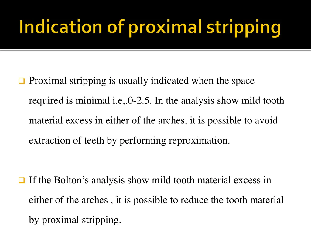 proximal stripping is usually indicated when