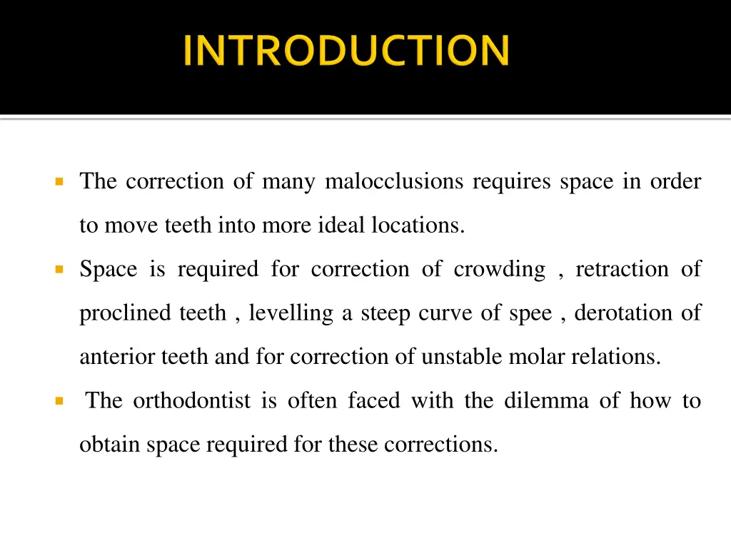 the correction of many malocclusions requires