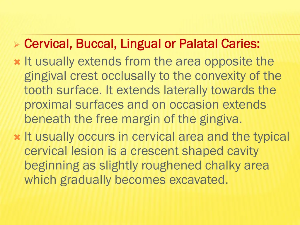 cervical cervical buccal it usually extends from