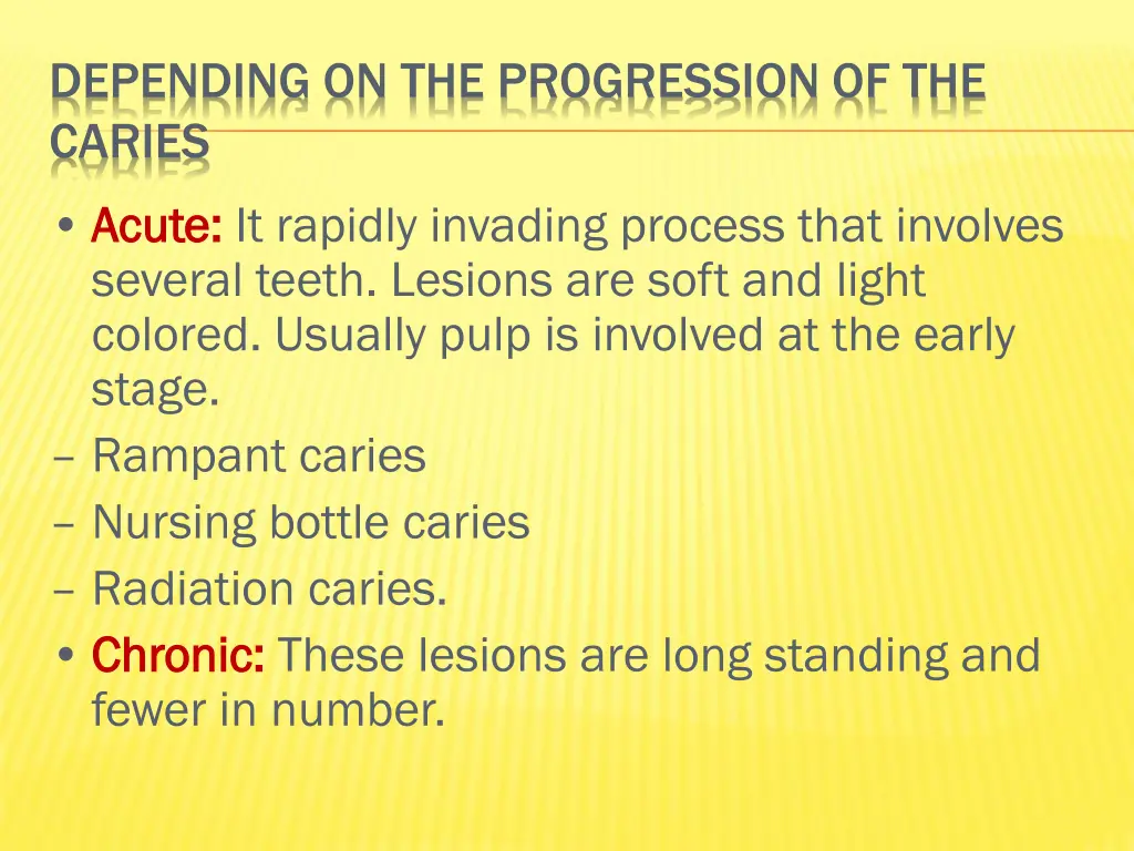 depending on the progression of the caries