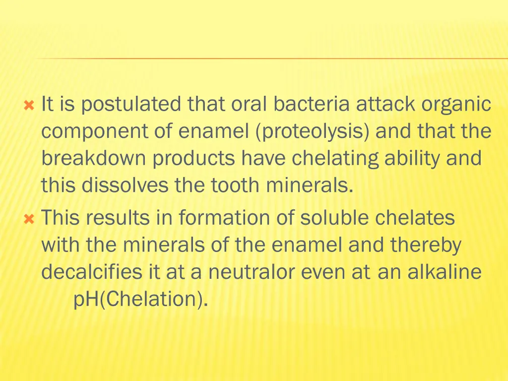 it is postulated that oral bacteria attack