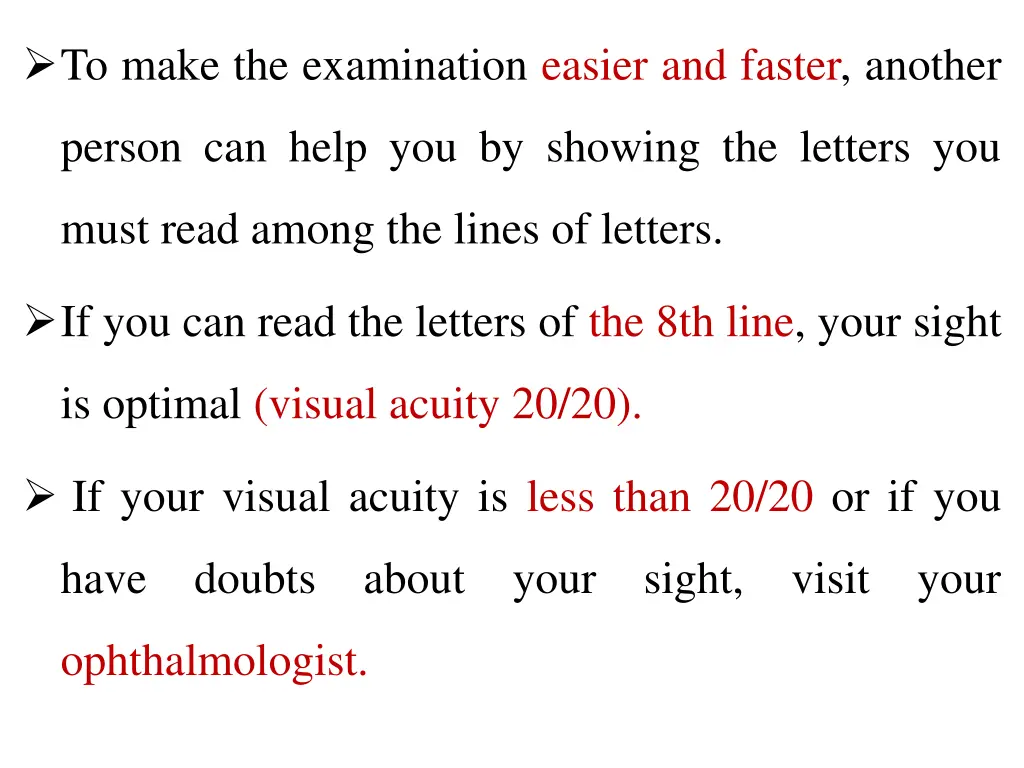 to make the examination easier and faster another