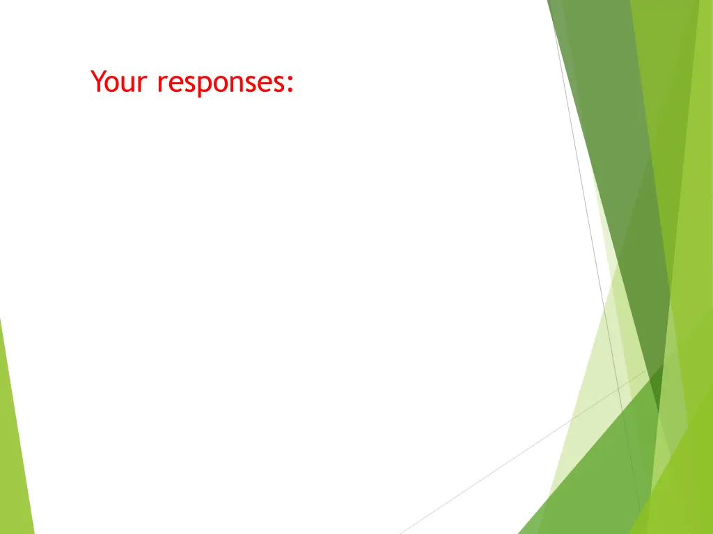 your responses 1