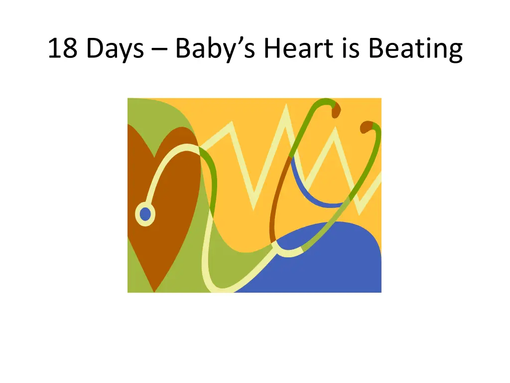 18 days baby s heart is beating