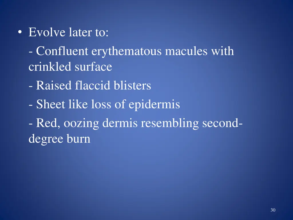 evolve later to confluent erythematous macules