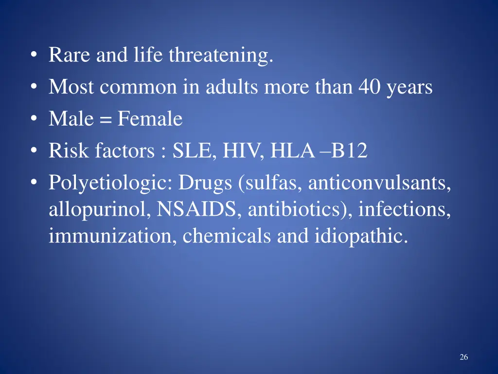 rare and life threatening most common in adults