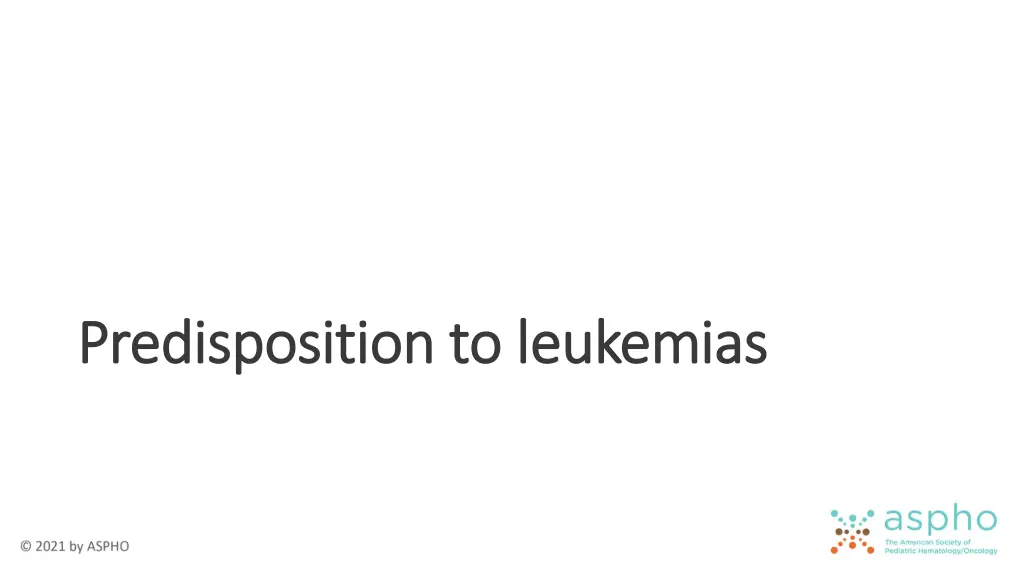 predisposition to leukemias predisposition