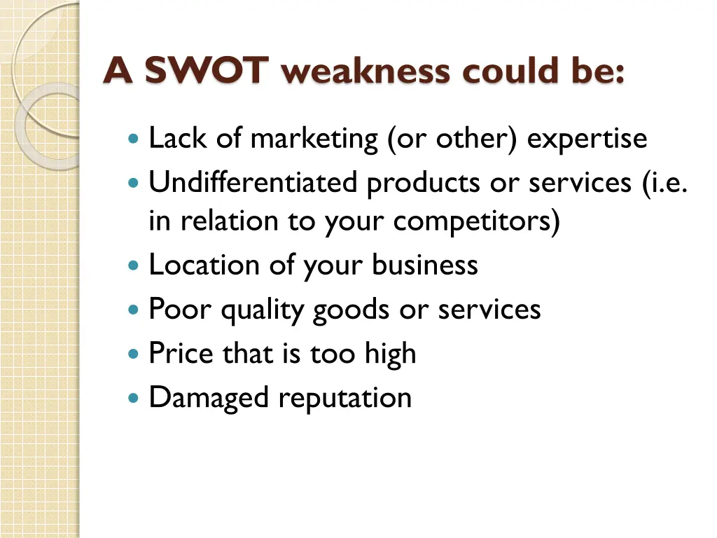 a swot weakness could be