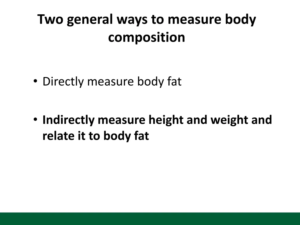 two general ways to measure body composition