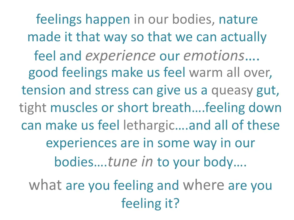 feelings happen in our bodies nature made it that