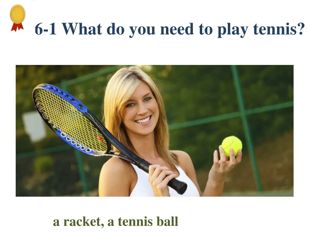 6 1 what do you need to play tennis