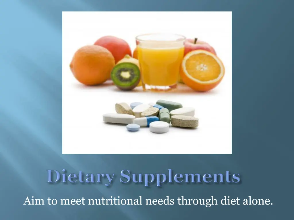 aim to meet nutritional needs through diet alone