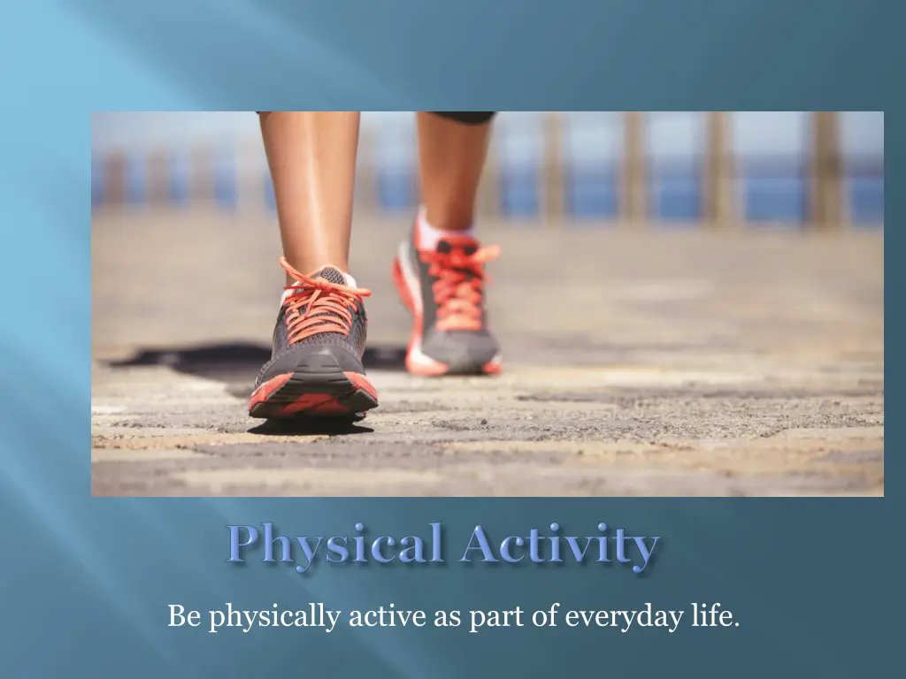 be physically active as part of everyday life