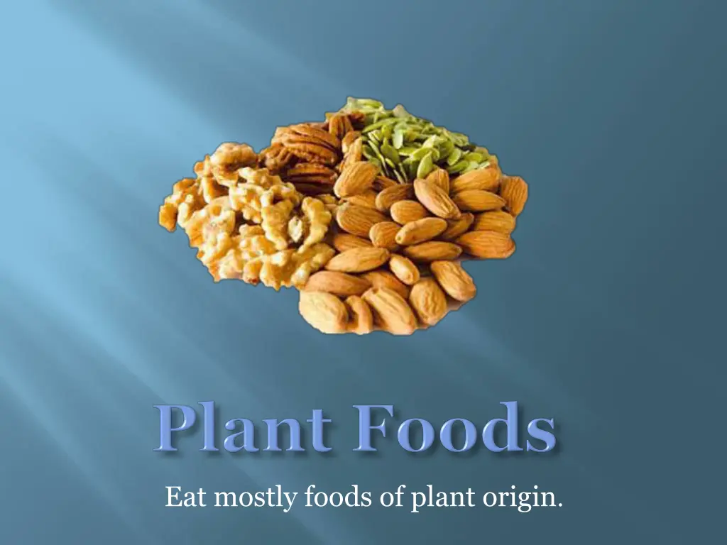 eat mostly foods of plant origin