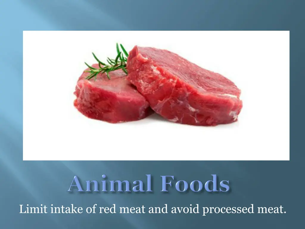 limit intake of red meat and avoid processed meat