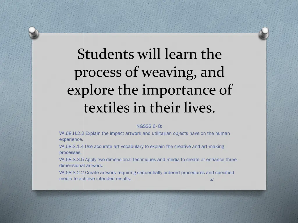 students will learn the process of weaving