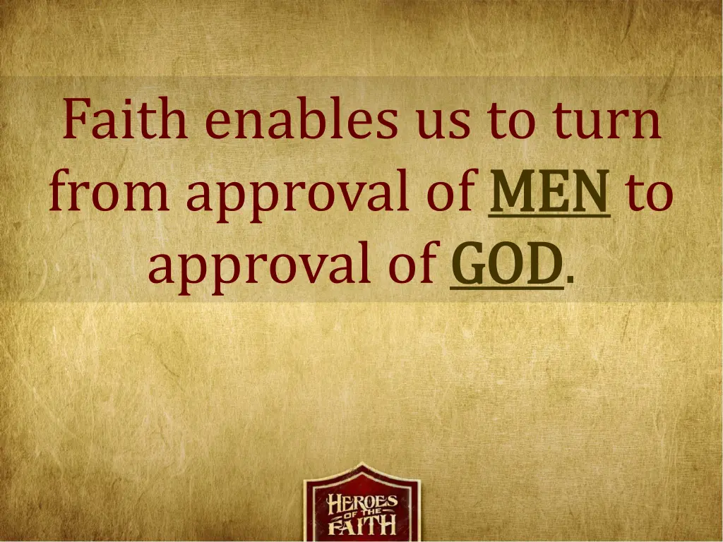 faith enables us to turn from approval