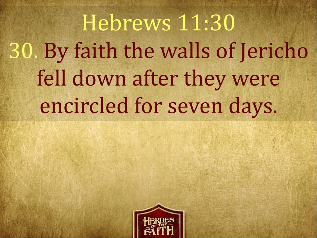 hebrews 11 30 30 by faith the walls of jericho