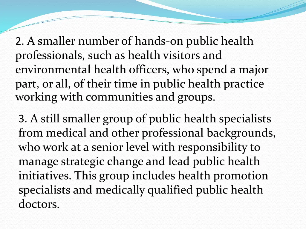 2 a smaller number of hands on public health